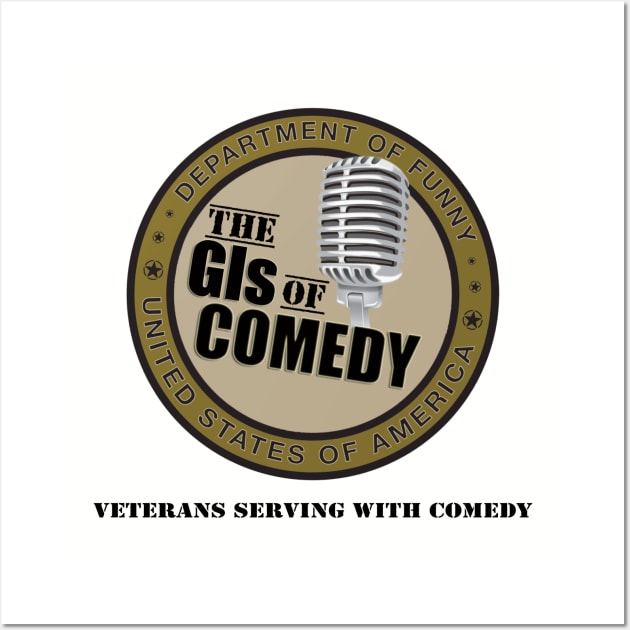 The GIs of Comedy - Veterans Serving With Comedy Wall Art by thomtran